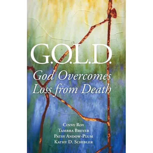 G.O.L.D.: God Overcomes Loss from Death - Paperback