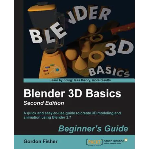 Blender 3D Basics - Second Edition: A quick and easy-to-use guide to create 3D modeling and animation using Blender 2.7 - Paperback