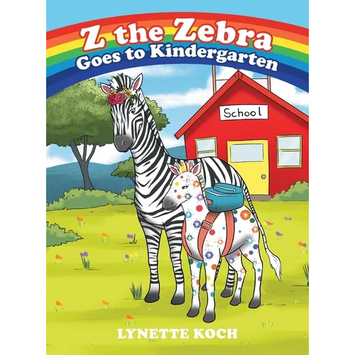 Z the Zebra Goes to Kindergarten - Hardcover