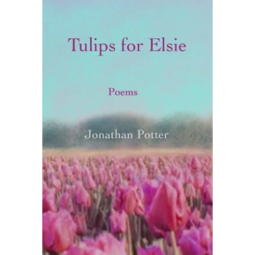 Tulips for Elsie: Poems - Paperback