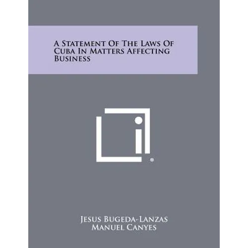 A Statement of the Laws of Cuba in Matters Affecting Business - Paperback