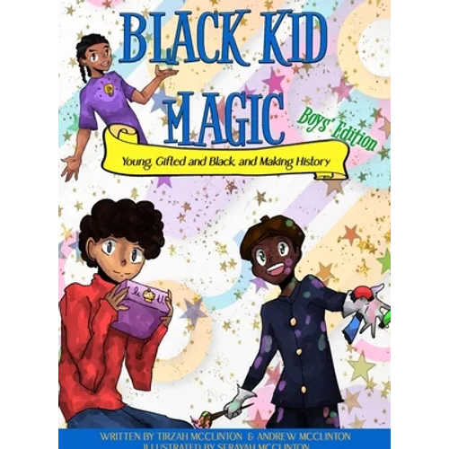 Black Kid Magic: Young, Gifted and Black and Making History - Hardcover
