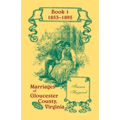 Marriages of Gloucester County, Virginia, Book 1 1853-1895 - Paperback