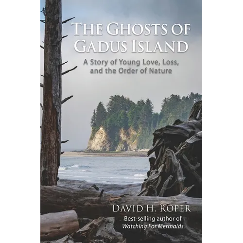 The Ghosts of Gadus Island: A Story of Young Love, Loss, and the Order of Nature - Paperback