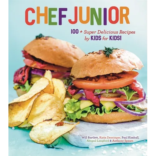 Chef Junior: 100 Super Delicious Recipes by Kids for Kids! a Kids Cookbook - Hardcover