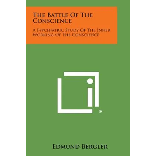 The Battle of the Conscience: A Psychiatric Study of the Inner Working of the Conscience - Paperback