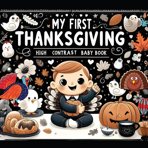High Contrast Baby Book - Thanksgiving: My First Thanksgiving For Newborn, Babies, Infants High Contrast Baby Book of Holidays Black and White Baby Bo - Paperback