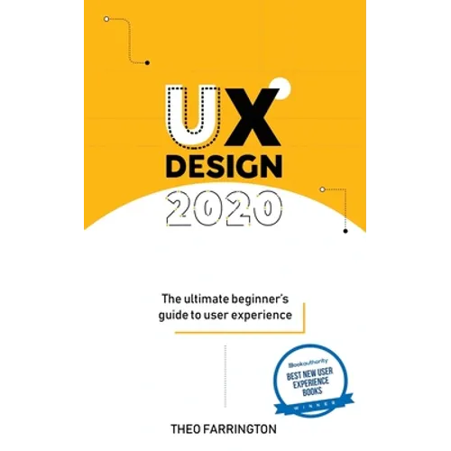 UX Design 2020: The Ultimate Beginner's Guide to User Experience - Paperback