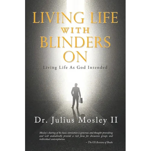 Living Life with Blinders On: Living Life As God Intended - Paperback