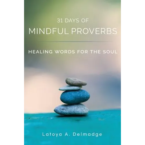 31 Days of Mindful Proverbs: Healing Words for the Soul - Paperback