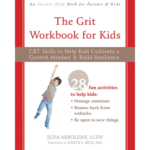 The Grit Workbook for Kids: CBT Skills to Help Kids Cultivate a Growth Mindset and Build Resilience - Paperback
