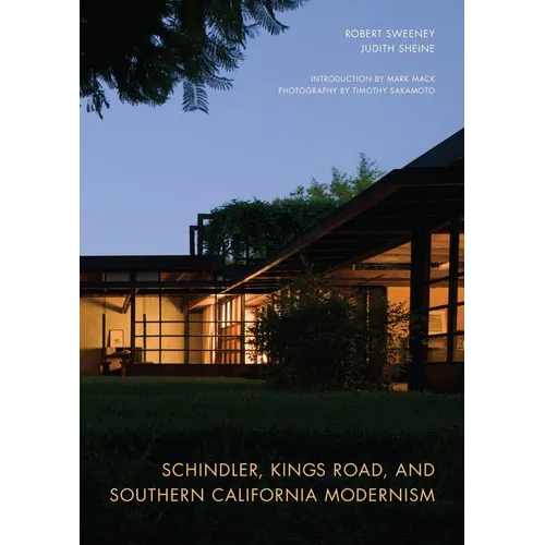 Schindler, Kings Road, and Southern California Modernism - Hardcover