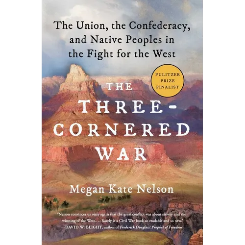 The Three-Cornered War: The Union, the Confederacy, and Native Peoples in the Fight for the West - Paperback