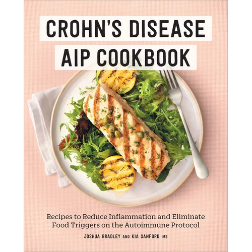 Crohn's Disease AIP Cookbook: Recipes to Reduce Inflammation and Eliminate Food Triggers on the Autoimmune Protocol - Paperback