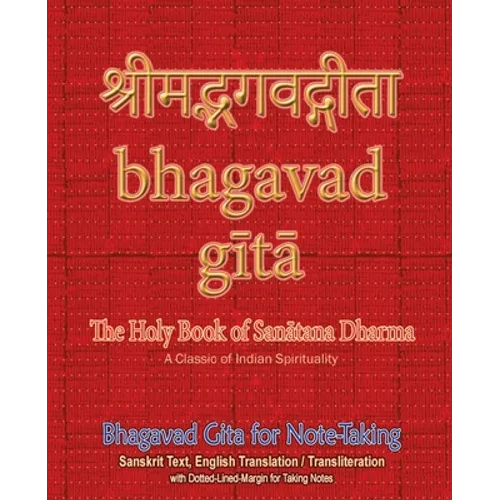 Bhagavad Gita for Note-taking: Holy Book of Hindus with Sanskrit Text, English Translation/Transliteration & Dotted-Lined-Margin for Taking Notes - Paperback