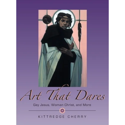 Art That Dares: Gay Jesus, Woman Christ, and More - Hardcover