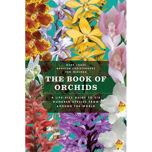 The Book of Orchids: A Life-Size Guide to Six Hundred Species from Around the World - Hardcover