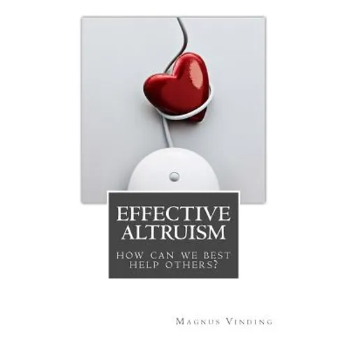 Effective Altruism: How Can We Best Help Others? - Paperback