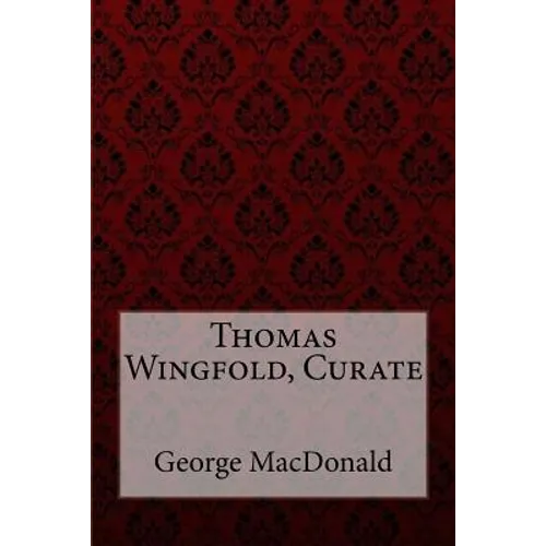 Thomas Wingfold, Curate George MacDonald - Paperback