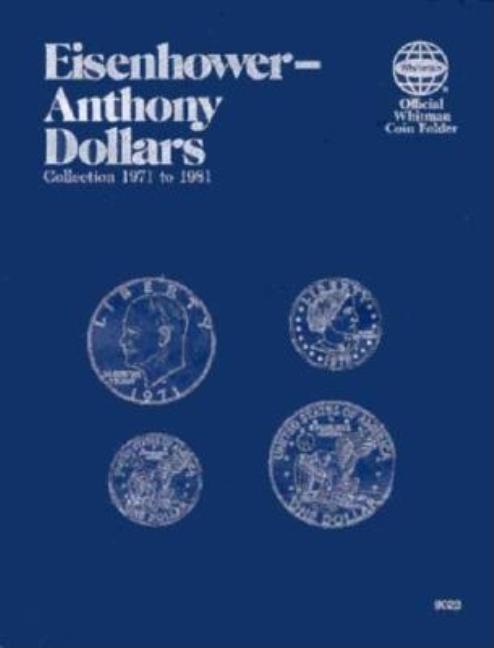 Official Whitman Coin Folder: Eisenhower & Anthony Dollars: 1971-1999: Eisenhower-Anthony - Hardcover