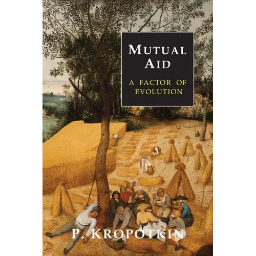 Mutual Aid: A Factor of Evolution - Paperback