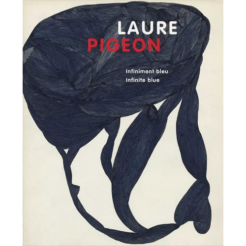 Laure Pigeon: Infiniment Bleu, Infinite Blue - Paperback