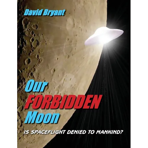 Our Forbidden Moon: Is spaceflight denied to Mankind? - Paperback