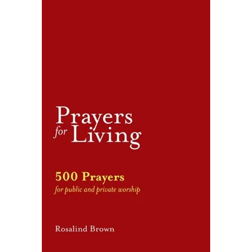 Prayers for Living: 500 Prayers for Public and Private Worship - Paperback