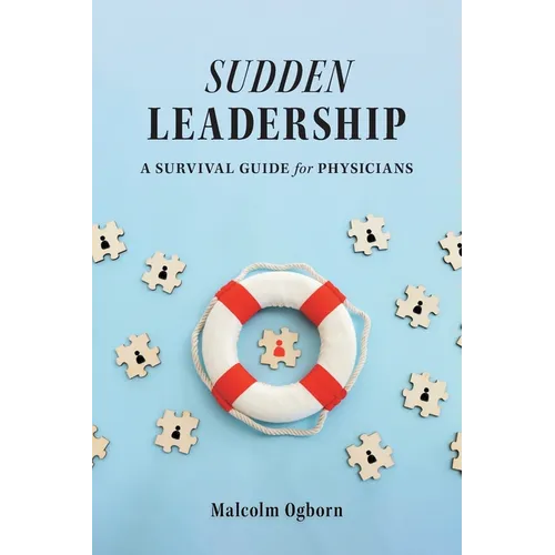 Sudden Leadership: A Survival Guide for Physicians - Paperback