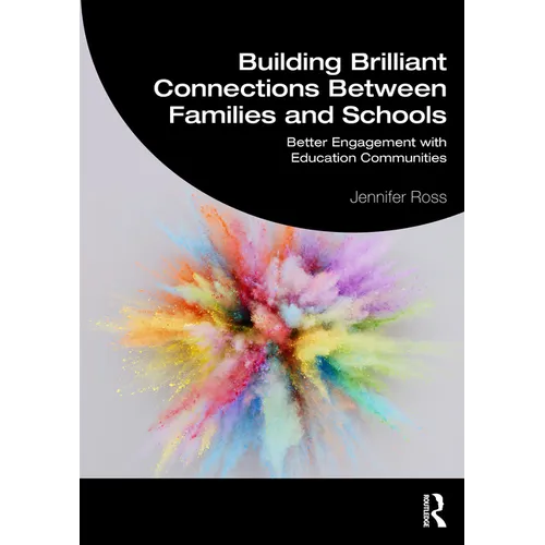 Building Brilliant Connections Between Families and Schools: Better Engagement with Education Communities - Paperback