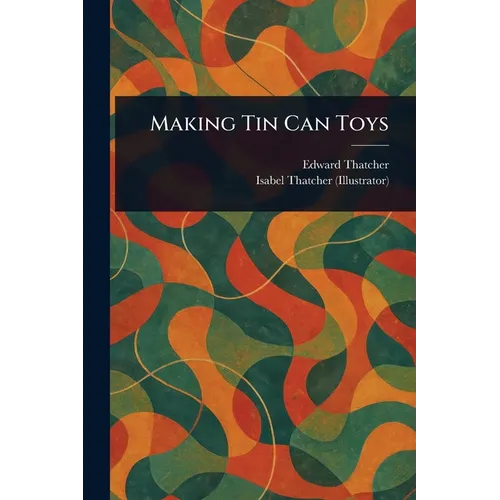 Making Tin Can Toys - Paperback