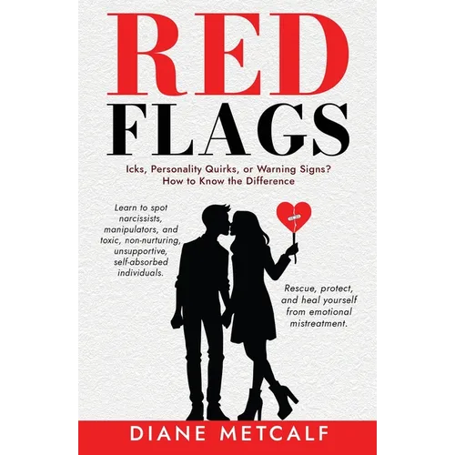 Red Flags: Icks, Personality Quirks, or Warning Signs? How to Know the Difference - Paperback