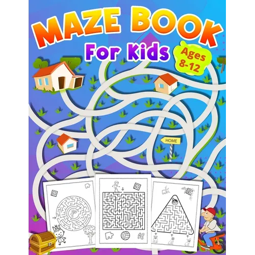 Maze Book For Kids Ages 8-12: activity book for kids ages 8-12 great gift for boys & girls ages 6-12, Workbook for Games, Puzzles, and Problem-Solving - Paperback