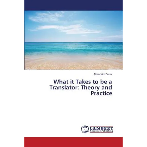 What it Takes to be a Translator: Theory and Practice - Paperback