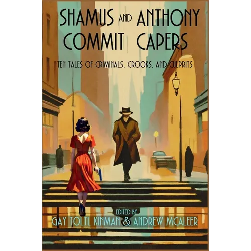 Shamus and Anthony Commit Capers: Ten Tales of Criminals, Crooks, and Culprits - Paperback