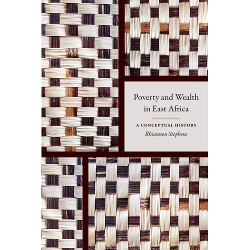 Poverty and Wealth in East Africa: A Conceptual History - Hardcover