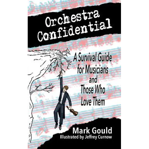 orchestra confidential: a survivor's guide for musicians and those who love them - Paperback
