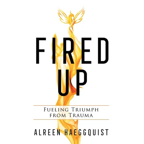 Fired Up: Fueling Triumph from Trauma - Hardcover