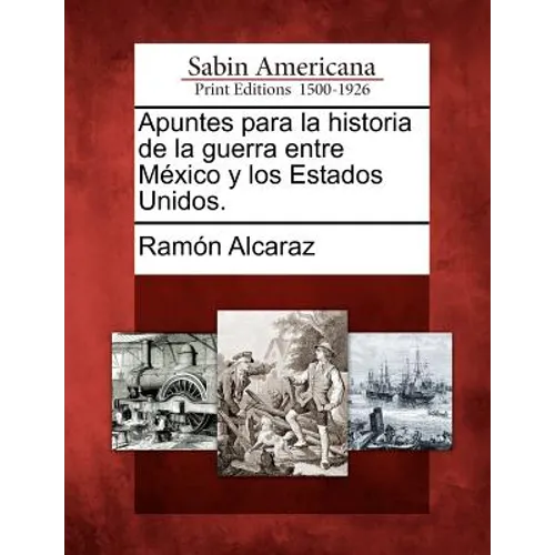 Apuntes para la historia de la guerra entre México y los Estados Unidos. - Paperback