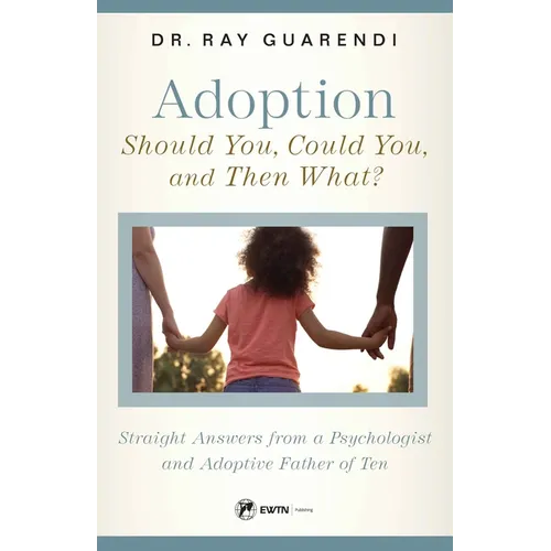 Adoption: Straight Answers from a Psychologist and Adoptive Father of Ten - Paperback