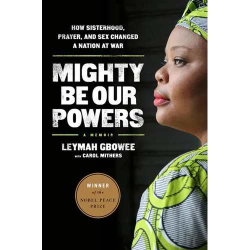 Mighty Be Our Powers: How Sisterhood, Prayer, and Sex Changed a Nation at War - Paperback