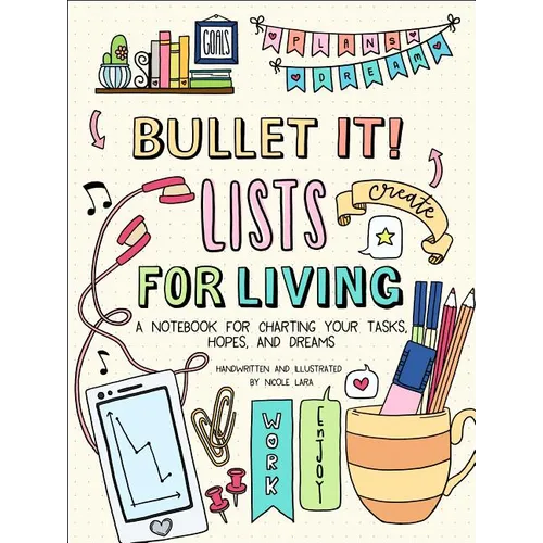 Bullet It! Lists for Living: A Notebook for Charting Your Tasks, Hopes, and Dreams - Paperback