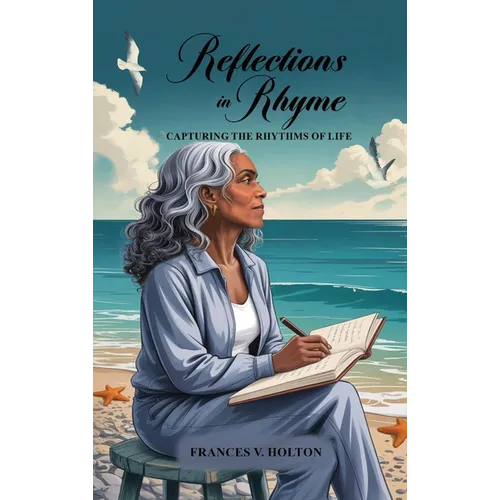 Reflections in Rhyme: Capturing the Rhythms of Life - Hardcover