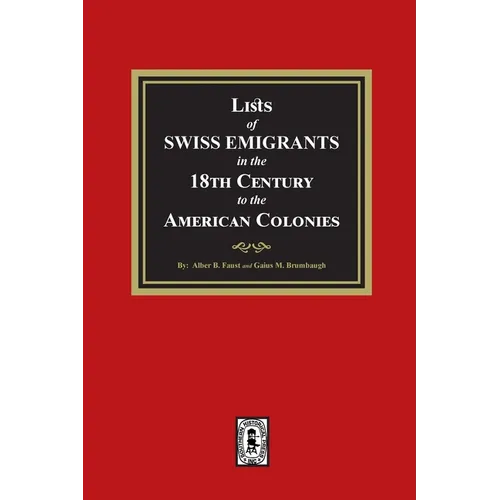 Lists of SWISS EMIGRANTS in the Eighteenth Century to the AMERICAN COLONIES - Paperback
