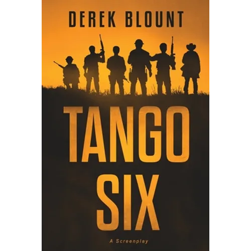 Tango Six: A Screenplay - Paperback