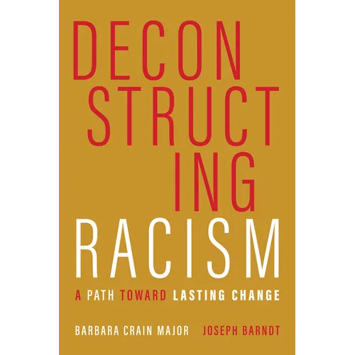 Deconstructing Racism: A Path toward Lasting Change - Paperback