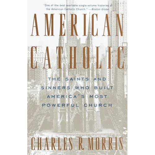 American Catholic: The Saints and Sinners Who Built America's Most Powerful Church - Paperback