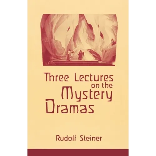 Three Lectures on the Mystery Dramas: The Portal of Initiation and the Soul's Probation (Cw 125) - Paperback