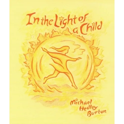 In the Light of a Child: A Journey Through the 52 Weeks of the Year in Both Hemispheres for Children - Paperback