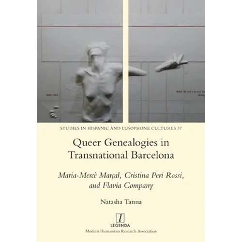 Queer Genealogies in Transnational Barcelona: Maria-Mercè Marçal, Cristina Peri Rossi, and Flavia Company - Paperback